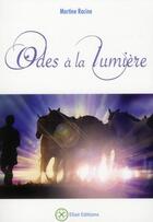 Couverture du livre « Odes à la lumière » de Martine Racine aux éditions Elixir Editions