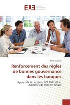 Couverture du livre « Renforcement des regles de bonnes gouvernance dans les banques » de Oueslati Wafa aux éditions Editions Universitaires Europeennes