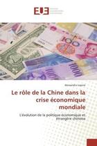 Couverture du livre « Le role de la Chine dans la crise economique mondiale : L'evolution de la politique economique et etrangère chinoise » de Alessandra Lepore aux éditions Editions Universitaires Europeennes