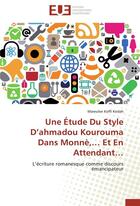 Couverture du livre « Une étude du style d'ahmadou Kourouma dans monne,... et en attendant... » de Mawuloe Koffi Kodah aux éditions Editions Universitaires Europeennes