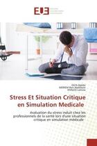 Couverture du livre « Stress Et Situation Critique en Simulation Medicale : évaluation du stress induit chez les professionnels de la santé lors d'une situation critique en sim » de Olfa Djebbi et Meriem Ben Abdelaziz et Khaled Lamine aux éditions Editions Universitaires Europeennes