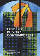 Couverture du livre « Les défis du vitrail contemporain ; the challenges of contemporary stained glass » de  aux éditions Silvana