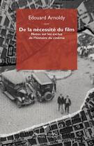 Couverture du livre « De la nécessité du film : notes sur les exclus de l'histoire du cinéma » de Edouard Arnoldy aux éditions Mimesis