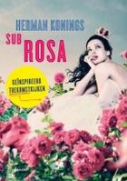 Couverture du livre « Sub Rosa » de Herman Konings aux éditions Uitgeverij Lannoo