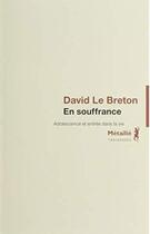 Couverture du livre « En souffrance : adolescence et entree dans la vie » de David Le Breton aux éditions Metailie