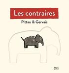 Couverture du livre « Les contraires » de Francesco Pittau et Bernadette Gervais aux éditions Seuil Jeunesse