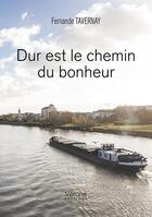 Couverture du livre « Dur est le chemin du bonheur » de Fernande Tavernay aux éditions Verone