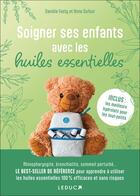 Couverture du livre « Soigner ses enfants avec les huiles essentielles » de Anne Dufour et Daniele Festy aux éditions Leduc