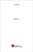 Couverture du livre « Politicus » de Quentin aux éditions Chapitre.com