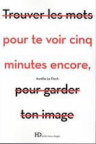 Couverture du livre « Pour te voir cinq minutes encore » de Aurelie Le Floch aux éditions Ateliers Henry Dougier