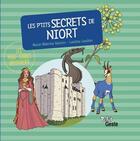 Couverture du livre « Les p'tits secrets de Niort » de Marie-Béatrice Gauvin et Laetitia Landois aux éditions Geste