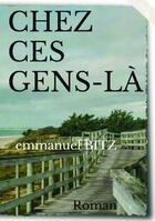 Couverture du livre « Chez ces gens-là » de Emmanuel Bitz aux éditions Kobo By Fnac