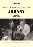 Couverture du livre « Sur la route avec toi Johnny » de Annie Lep aux éditions Un Point C'est Tout