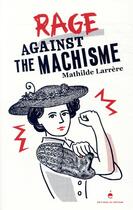Couverture du livre « Rage against the machisme » de Mathilde Larrere aux éditions Editions Du Detour