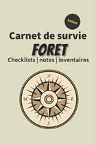 Couverture du livre « Carnet de survie foret enfant - Checklists | notes | inventaires : Un livre pour se préparer à être autonome et survivre en pleine nature en cas de ... de survie pour » de Anonyme aux éditions Katharos