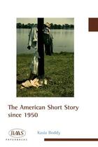 Couverture du livre « The American Short Story since 1950 » de Boddy Kasia aux éditions Edinburgh University Press