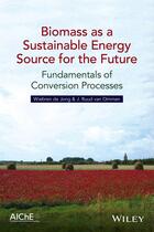 Couverture du livre « Biomass as a Sustainable Energy Source for the Future » de Wiebren De Jong et J. Ruud Van Ommen aux éditions Wiley-aiche