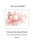 Couverture du livre « Chronique d'une auberge cévénole Tome 2 ; histoire de la famille Hébrard de Génolhac » de Jacques Hebrard et Maite Hebrard aux éditions Lulu