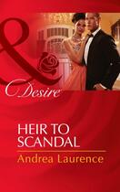 Couverture du livre « Heir to Scandal (Mills & Boon Desire) (Secrets of Eden - Book 3) » de Andrea Laurence aux éditions Mills & Boon Series