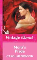 Couverture du livre « Nora's Pride (Mills & Boon Vintage Cherish) » de Stephenson Carol aux éditions Mills & Boon Series