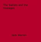 Couverture du livre « The Sadists and the Hostages » de Jack Warren aux éditions Epagine