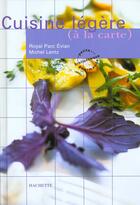 Couverture du livre « Cuisine Legere A La Carte ; Bien Etre » de M Lentz aux éditions Hachette Pratique