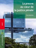 Couverture du livre « La preuve au coeur de la justice pénale » de Yves Jeanclos aux éditions Hachette Education
