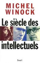 Couverture du livre « Le siècle des intellectuels » de Michel Winock aux éditions Seuil