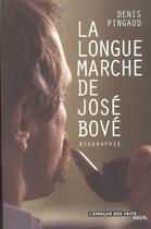 Couverture du livre « La longue marche de jose bove » de Denis Pingaud aux éditions Seuil