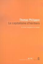 Couverture du livre « Le capitalisme d'héritiers ; la crise française du travail » de Thomas Philippon aux éditions Seuil