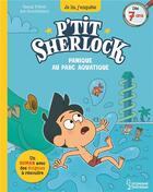 Couverture du livre « P'tit Sherlock : panique au parc aquatique » de Pascal Prevot et Art Grootfontein aux éditions Larousse