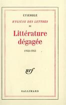 Couverture du livre « Hygiene des lettres - ii - litterature degagee - (1942-1953) » de Etiemble aux éditions Gallimard