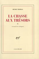 Couverture du livre « La chasse aux tresors - vol02 - recueil de critiques » de Henri Thomas aux éditions Gallimard