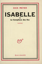 Couverture du livre « Isabelle ou le complexe des iles » de Meyer Dick aux éditions Gallimard (patrimoine Numerise)
