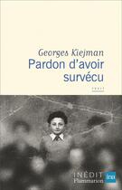 Couverture du livre « Pardon d'avoir survécu » de Georges Kiejman aux éditions Flammarion