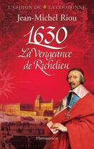 Couverture du livre « 1630, la vengeance de Richelieu » de Jean-Michel Riou aux éditions Flammarion