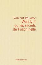 Couverture du livre « Wendy 2 ou les secrets de polichinelle » de Vincent Ravalec aux éditions Flammarion