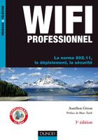 Couverture du livre « Wi-fi professionnel ; la norme 802.11 ; déploiement et sécurité (3e édition) » de Aurelien Geron aux éditions Dunod