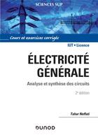 Couverture du livre « Électricite générale ; analyse et synthèse des circuits (2e édition) » de Tahar Neffati aux éditions Dunod