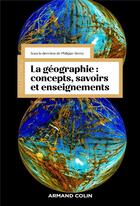 Couverture du livre « La géographie : concepts, savoirs et enseignements (3e édition) » de Philippe Sierra et Collectif aux éditions Armand Colin