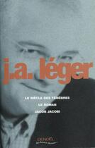 Couverture du livre « Le Siècle des ténèbres - Le Roman - Jacob Jacobi » de Jack-Alain Léger aux éditions Denoel