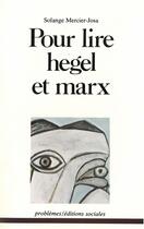 Couverture du livre « Pour lire Hegel et Marx » de Solange Marcier-Josa aux éditions Editions Sociales