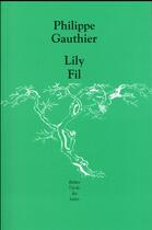 Couverture du livre « Lily fil » de Philippe Gauthier aux éditions Ecole Des Loisirs