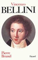 Couverture du livre « Vincenzo bellini » de Pierre Brunel aux éditions Fayard
