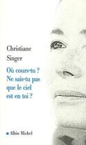 Couverture du livre « Où cours-tu ? ne sais-tu pas que le ciel est en toi ? » de Christiane Singer aux éditions Albin Michel