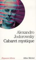 Couverture du livre « Cabaret mystique » de Alexandro Jodorowsky aux éditions Albin Michel