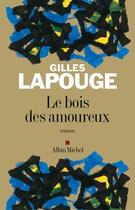 Couverture du livre « Le bois des amoureux » de Gilles Lapouge aux éditions Albin Michel