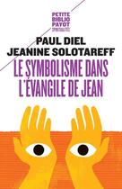 Couverture du livre « Le symbolisme dans l'Evangile de Jean » de Jeanine Solotareff et Paul Diel aux éditions Payot