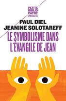 Couverture du livre « Le symbolisme dans l'Evangile de Jean » de Jeanine Solotareff et Diel Paul aux éditions Payot