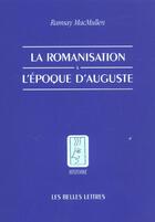 Couverture du livre « La romanisation à l'époque d'Auguste » de Ramsay Macmullen aux éditions Belles Lettres